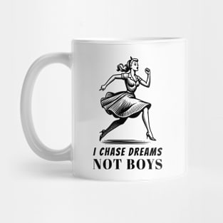 I chase dreams not boys Mug